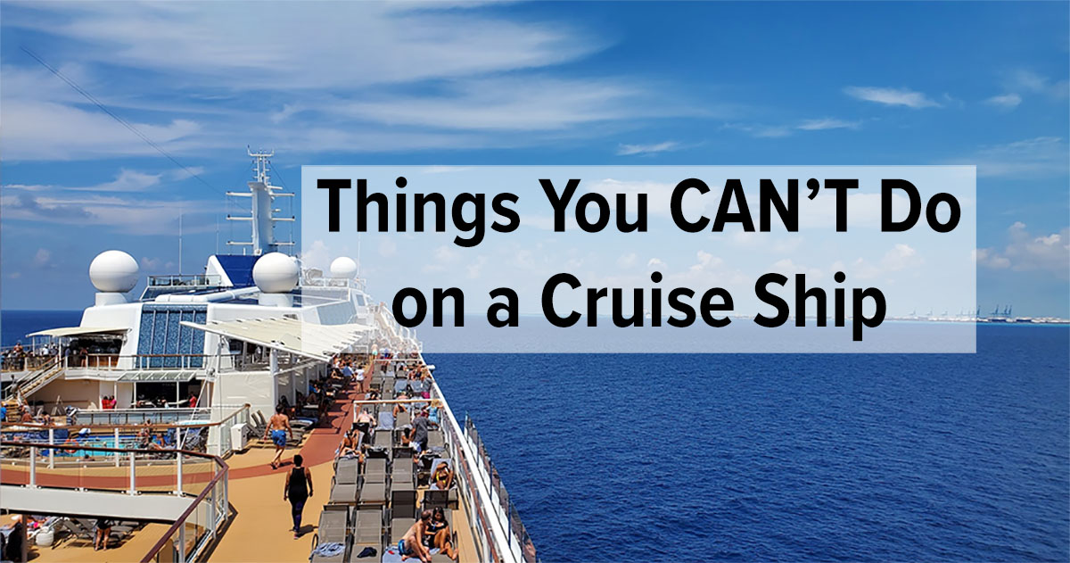 You Can T Do These Eight Things On A Cruise Cruisehabit