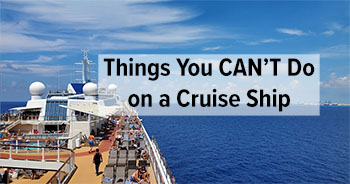 8 things you can't do on a cruise ship